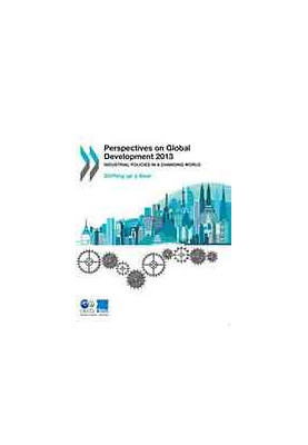 Perspectives on Global Development 2013 : Industrial Policies in a Changing World.