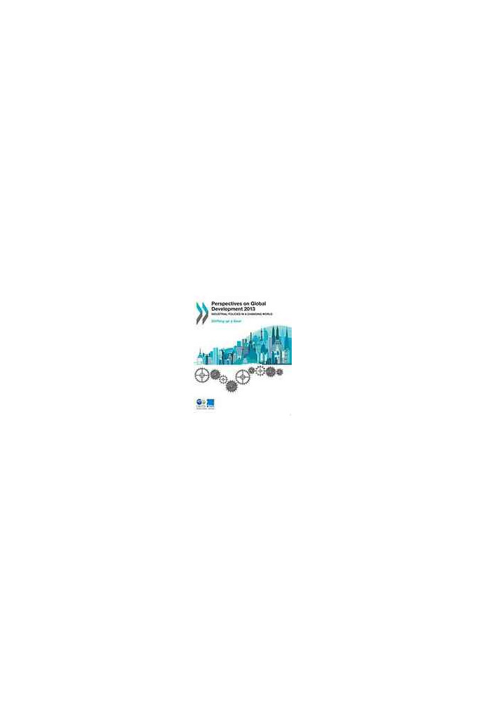 Perspectives on Global Development 2013 : Industrial Policies in a Changing World.