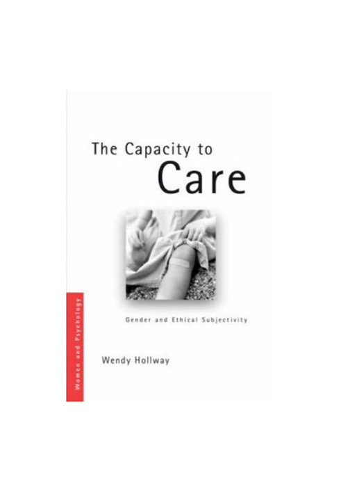 The Capacity to Care: Gender and Moral Subjectivity (Women and Psychology)