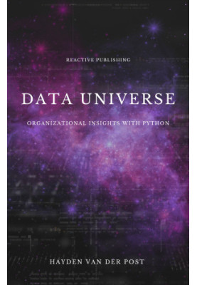 Data Universe: Organizational Insights with Python: Embracing Data Driven Decision Making