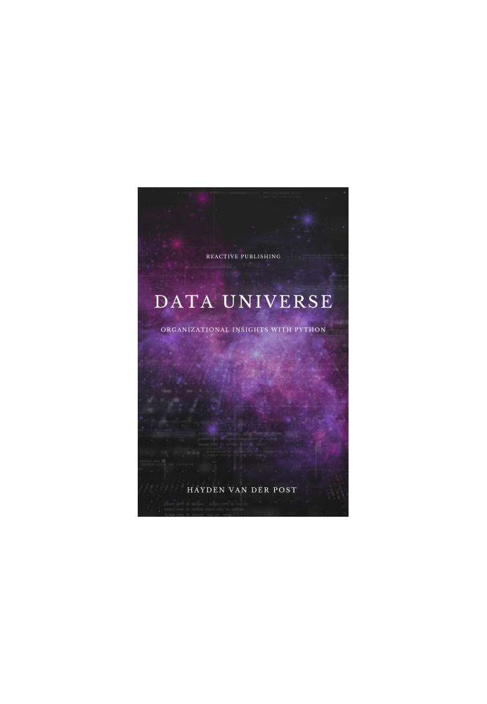 Data Universe: Organizational Insights with Python: Embracing Data Driven Decision Making