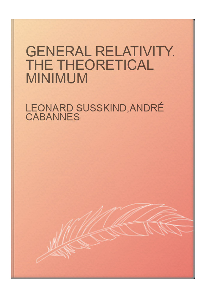 General Relativity. The Theoretical Minimum