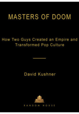 Masters of Doom: how two guys created an empire and transformed pop culture