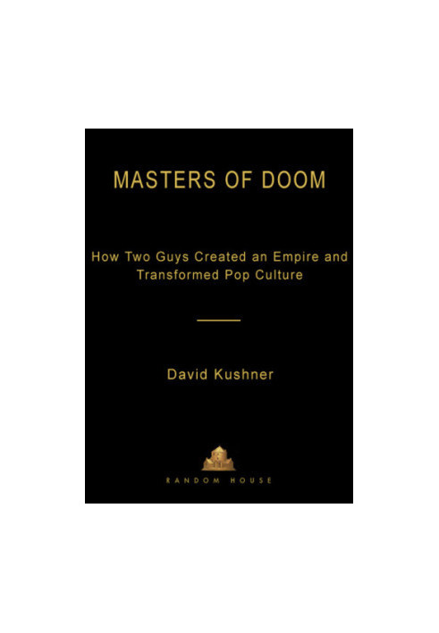 Masters of Doom: how two guys created an empire and transformed pop culture