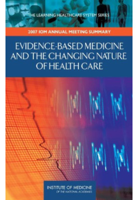 Evidence-Based Medicine and the Changing Nature of Health Care: Meeting Summary