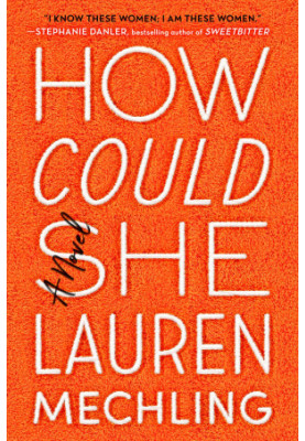 How Could She: A Novel