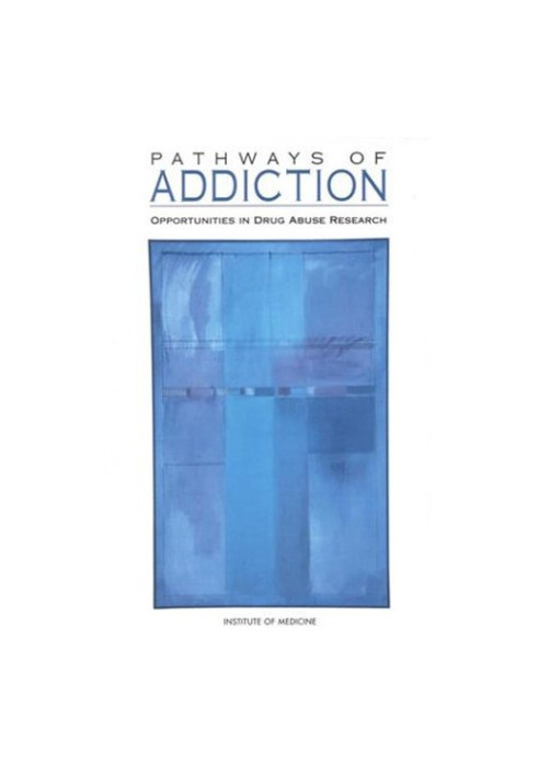 Pathways of Addiction: Opportunities in Drug Abuse Research