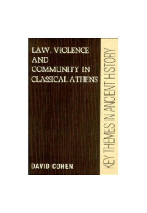 Law, Violence, and Community in Classical Athens