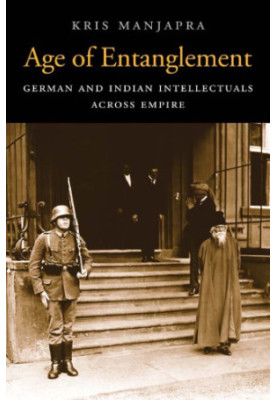 Age of Entanglement: German and Indian Intellectuals Across Empire