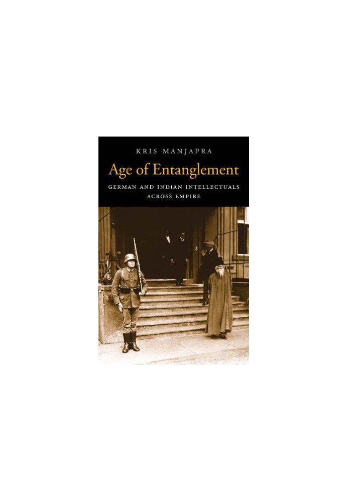 Age of Entanglement: German and Indian Intellectuals Across Empire
