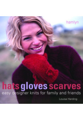 Hats Gloves Scarves: Easy Designer Knits for Family and Friends