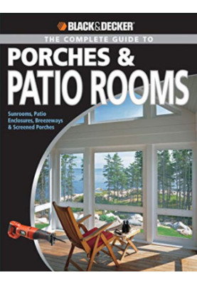 Black & decker The complete guide to porches & patio rooms