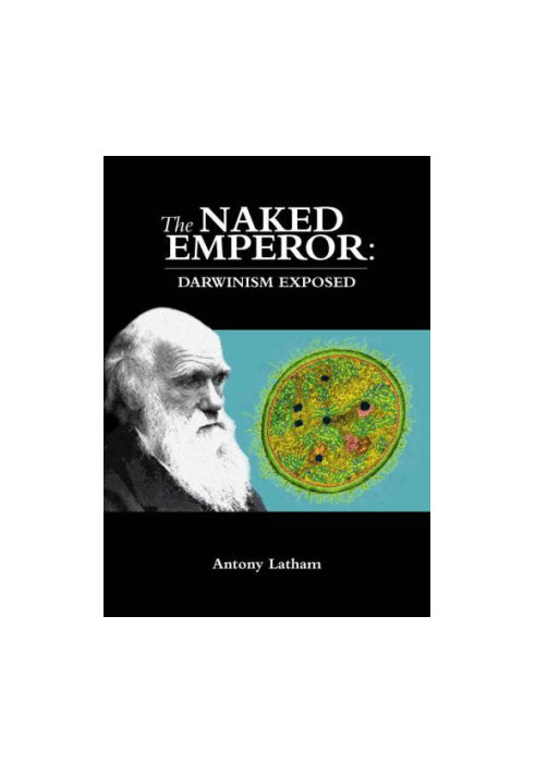 The Naked Emperor: Darwinism Exposed