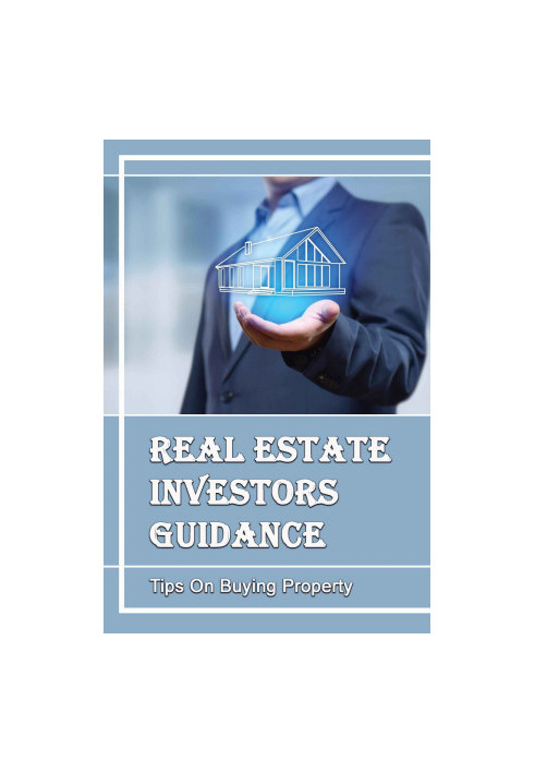 Real Estate Investors Guidance: Tips On Buying Property