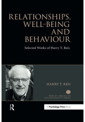 Relationships, Well-Being and Behaviour : Selected works of Harry Reis