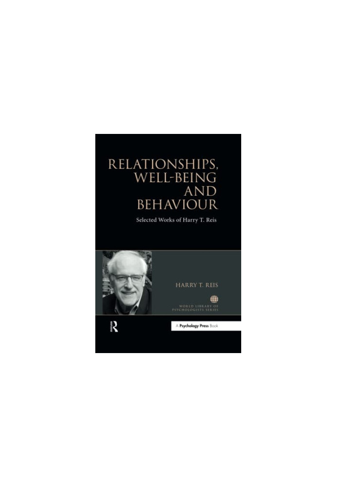 Relationships, Well-Being and Behaviour : Selected works of Harry Reis
