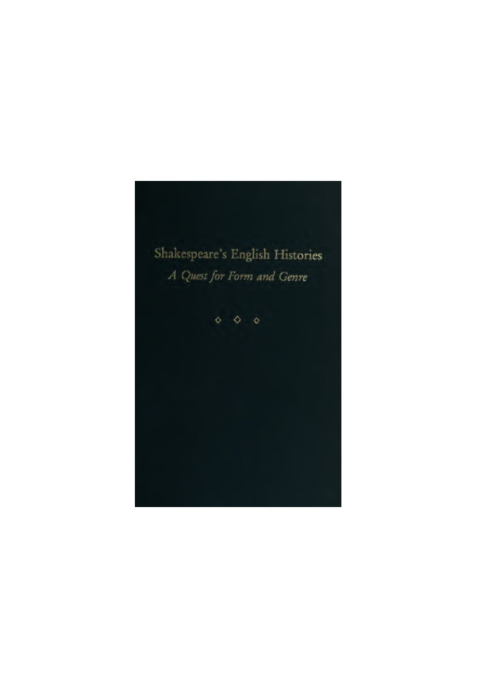 Shakespeare’s English histories : a quest for form and genre