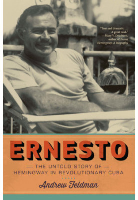 Ernesto: the untold story of Hemingway in revolutionary Cuba