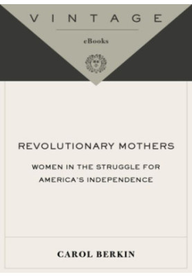 Revolutionary mothers: women in the struggle for America's independence