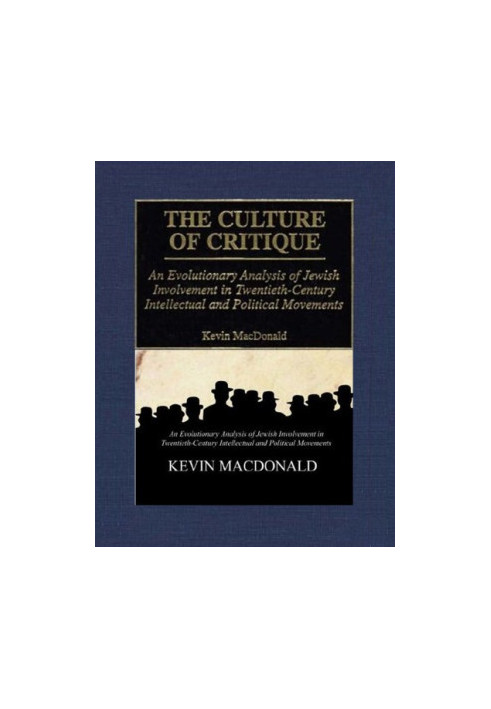 The Culture of Critique: An Evolutionary Analysis of Jewish Involvement in Twentieth-Century Intellectual and Political Movem