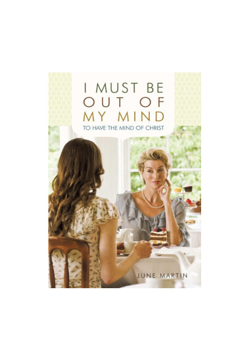 I must be out of my mind to have the mind of christ