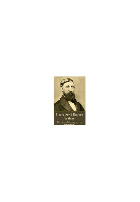 Henry David Thoreau - Walden: "It's Not What You Look at That Matters, It's What You See."