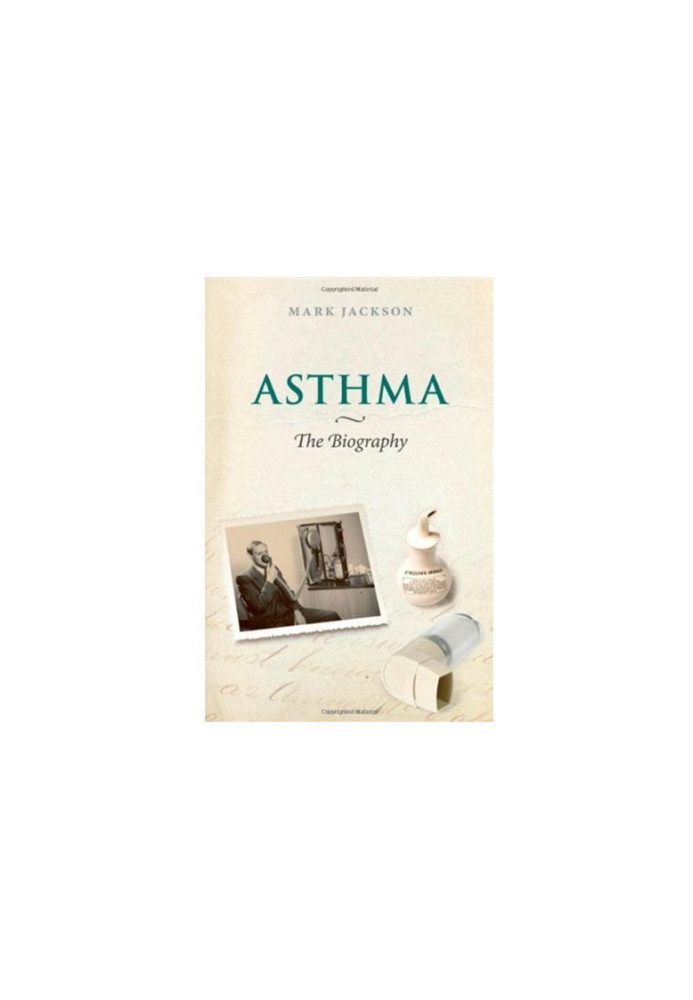 Asthma: The Biography (Biographies of Diseases)
