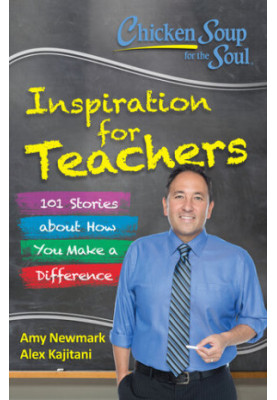Inspiration for Teachers: 101 Stories about How You Make a Difference