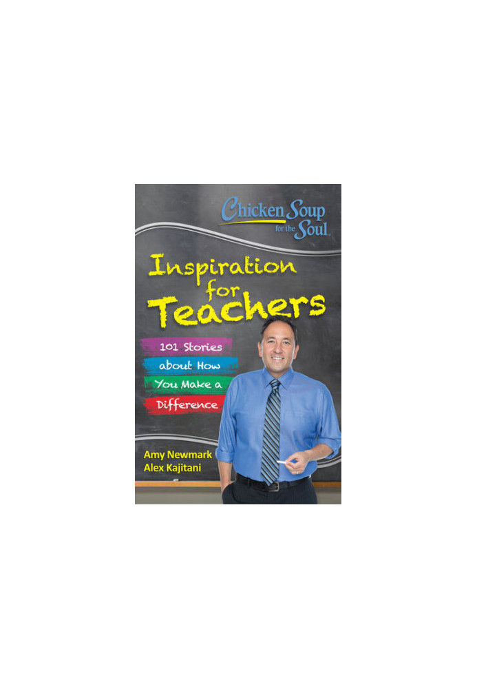 Inspiration for Teachers: 101 Stories about How You Make a Difference