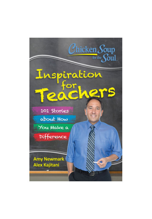 Inspiration for Teachers: 101 Stories about How You Make a Difference