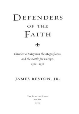 Defenders of the Faith : Charles V, Suleyman the Magnificent, and the Battle for Europe, 1520-1536