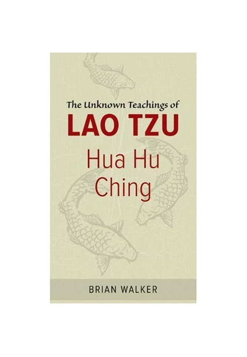 Hua Hu Ching: The Unknown Teachings of Lao Tzu