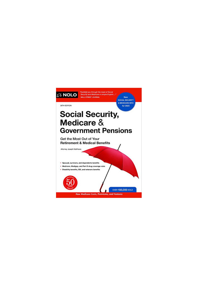 NOLO • Social Security, Medicare, & Government Pensions, 28th Edition • Get the Most Out of Your Retirement and Medical Benef