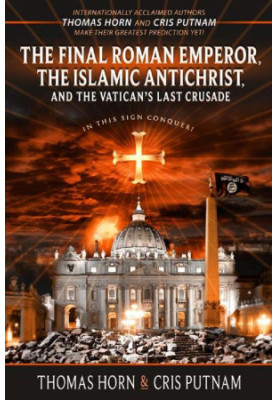 The Final Roman Emperor, the Islamic Antichrist, and the Vatican's Last Crusade