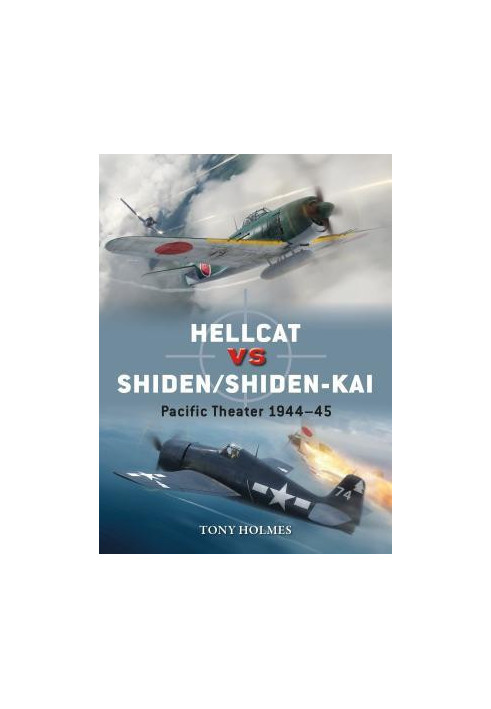 Hellcat vs Shiden/Shiden-Kai: Pacific Theater 1944–45
