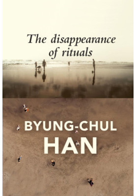 The Disappearance of Rituals: A Topology of the Present