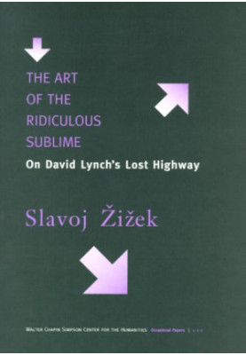 The Art of the Ridiculous Sublime - On David Lynch's Lost Highway (Occasional Papers (Walter Chapin Simpson Center for the Hu