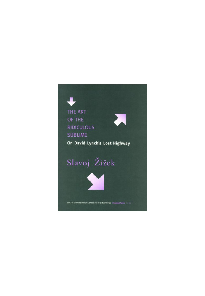 The Art of the Ridiculous Sublime - On David Lynch's Lost Highway (Occasional Papers (Walter Chapin Simpson Center for the Hu