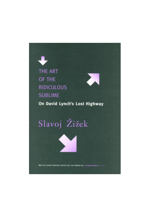 The Art of the Ridiculous Sublime - On David Lynch's Lost Highway (Occasional Papers (Walter Chapin Simpson Center for the Hu