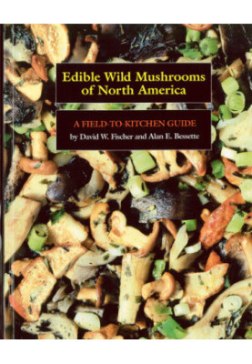 Edible Wild Mushrooms of North America: A Field-to-kitchen Guide