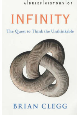 A brief history of infinity: the quest to think the unthinkable