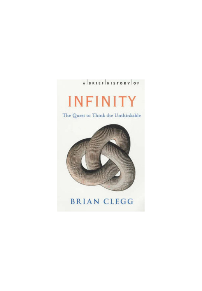 A brief history of infinity: the quest to think the unthinkable