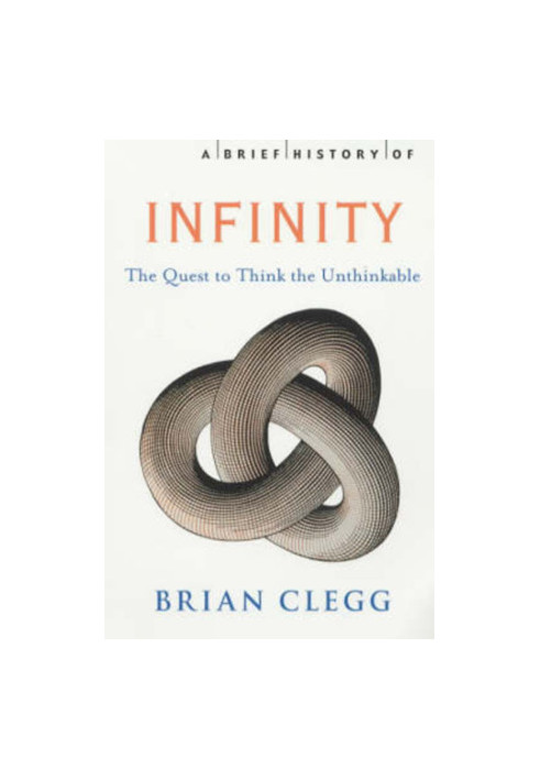 A brief history of infinity: the quest to think the unthinkable