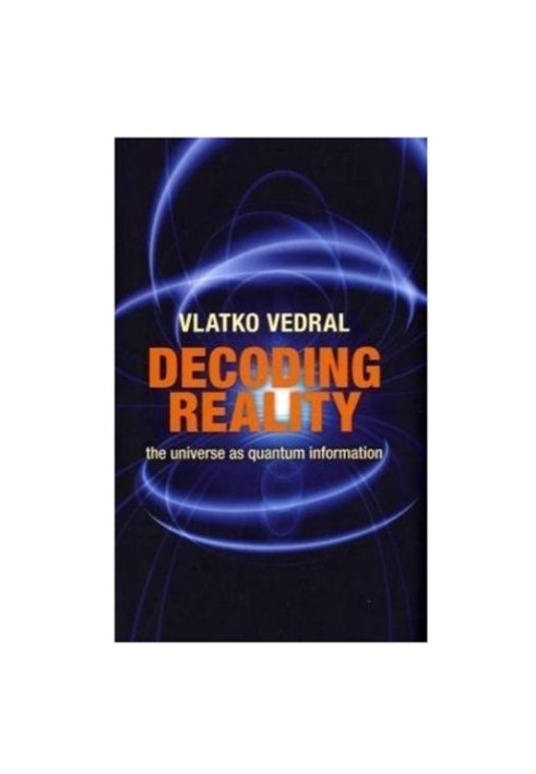 Decoding Reality: The Universe as Quantum Information