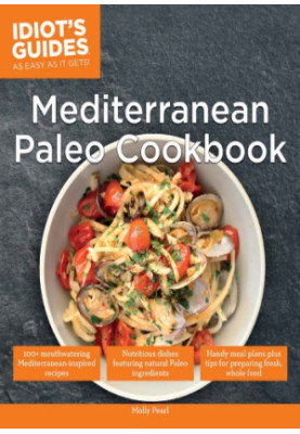 Idiot's Guides Mediterranean Paleo Cookbook
