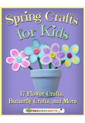 Spring Crafts for Kids: 17 Flower Crafts, Butterfly Crafts, and More