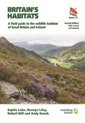 Britain's Habitats: A Field Guide to the Wildlife Habitats of Great Britain and Ireland - Fully Revised and Updated Second Ed