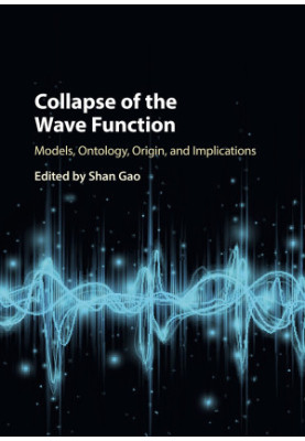 Collapse of the Wave Function: Models, Ontology, Origin, and Implications
