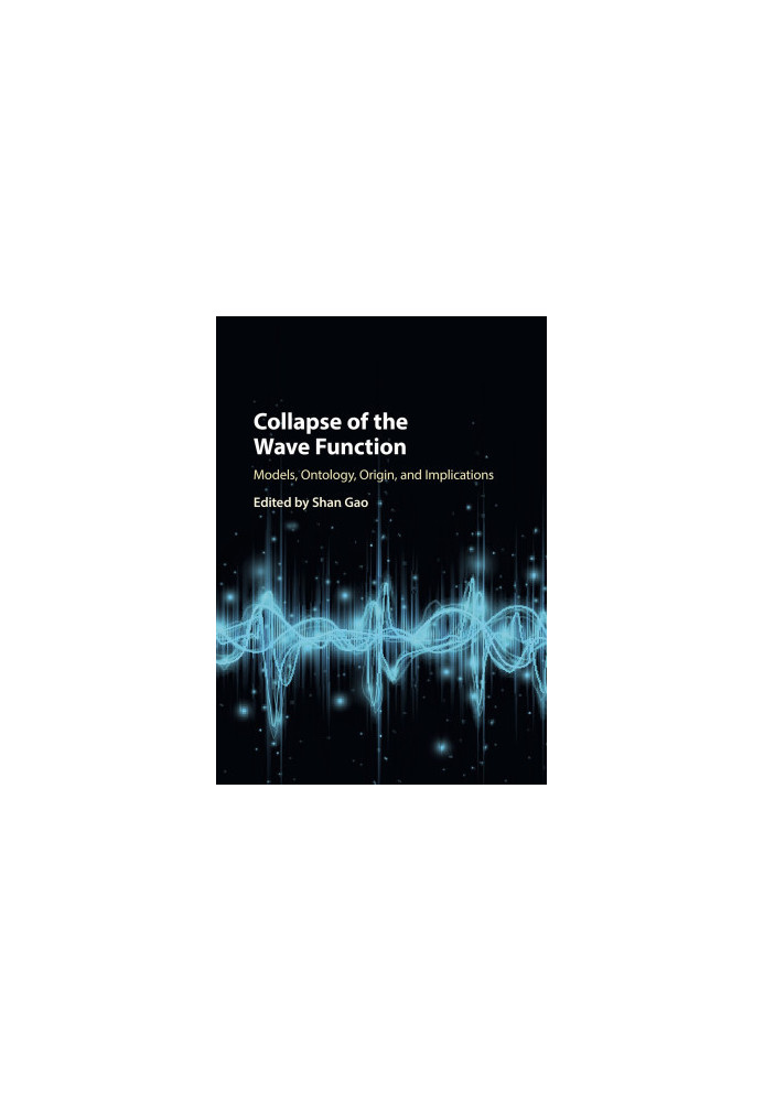 Collapse of the Wave Function: Models, Ontology, Origin, and Implications