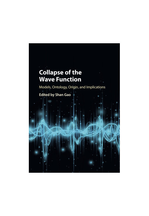Collapse of the Wave Function: Models, Ontology, Origin, and Implications